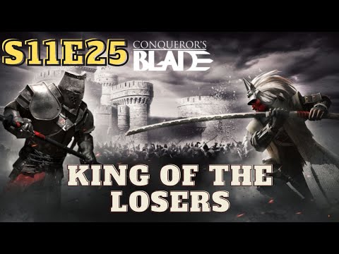 King of the losers - Conquerors Blade S11E25 - Nodachi Solo Queue