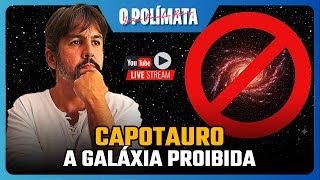 (LIVE) Capotauro – A Galáxia que NÃO pode ser Galáxia