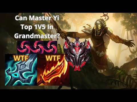 CAN MASTER YI TOP CARRY 1V5 IN GRANDMASTER???