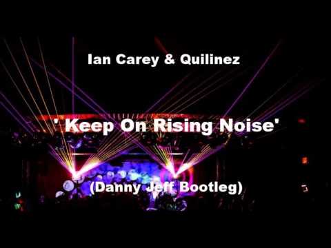 Ian Carey & Quilinez - Keep On Rising Noise (Danny Jeff Bootleg)
