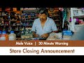 Male Voice | 30 Minute Warning | Store Closing Announcement
