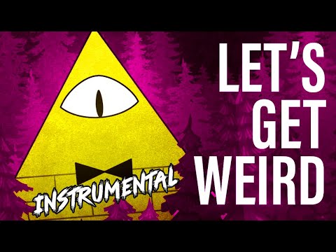 "Let's Get Weird" INSTRUMENTAL VERSION (Gravity Falls Bill Cipher Song)