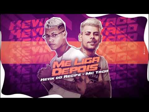 🔴 KEVIN DO RECIFE E MC YAGO - ME LIGA DEPOIS