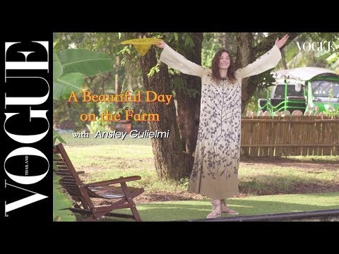 นางแบบระดับโลก Ansley Gulielmi เข้าคลาสเป็นชาวนาที่เมืองไทยกับโว้ก l VOGUE THAILAND