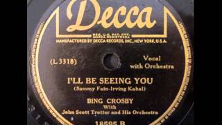 Bing Crosby (John Scott Trotter Orch.). I´ll Be Seeing You (Decca 18595, 1944)