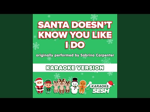 santa doesn't know you like i do (Originally Performed by Sabrina Carpenter) (Karaoke Version)