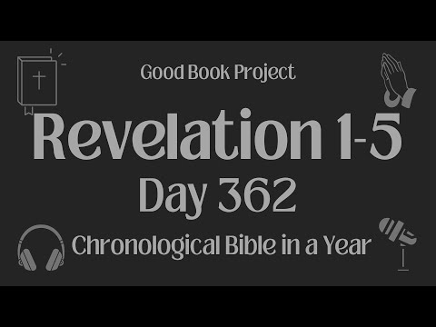 Chronological Bible in a Year 2023 - December 28, Day 362 - Revelation 1-5