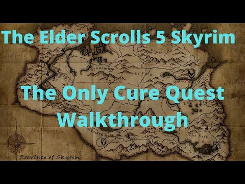 The Elder Scrolls 5 Skyrim The Only Cure Quest Walkthrough