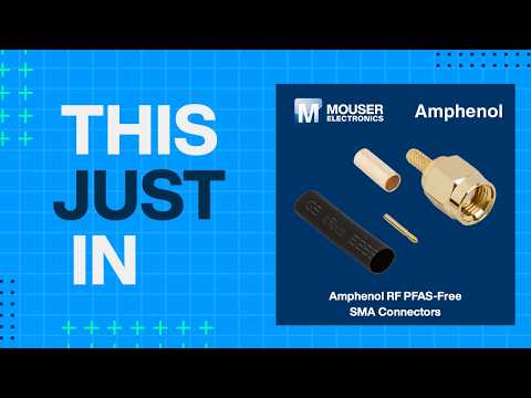 Amphenol RF PFAS-Free SMA RF Interconnects: This Just In