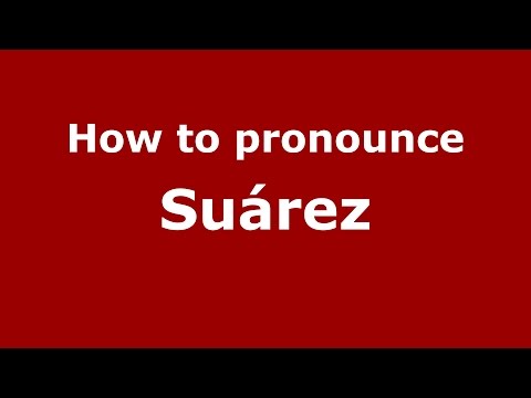How to pronounce Suárez
