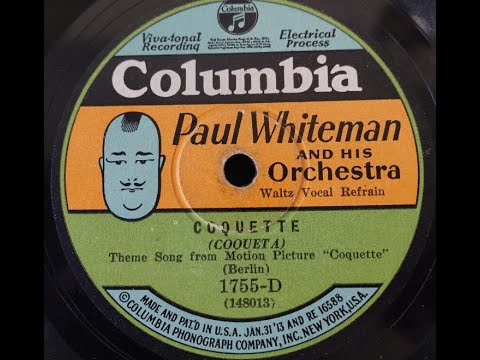 Paul Whiteman and His Orchestra "Coquette" (1928) Bix Beiderbecke on cornet, Roy Bargy on piano