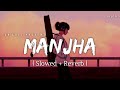 Manjha - Lofi (Slowed + Reverb) | Himesh Reshammiya, Raj Barman | SR Lofi