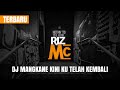 MANGKANE DJ KINI KU TELAH KEMBALI DJ GALA GALA DJ Bhima Ard