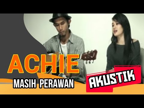 Achie - Masih Perawan ( Akustik )