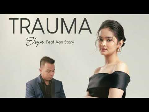 Trauma-Elsya-feat-Aan-Story