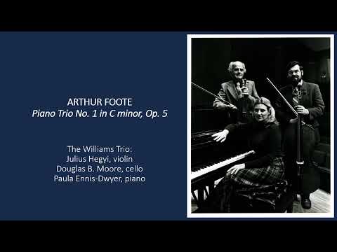 The Williams Trio plays Arthur Foote: Piano Trio No. 1 in C minor, Op. 5