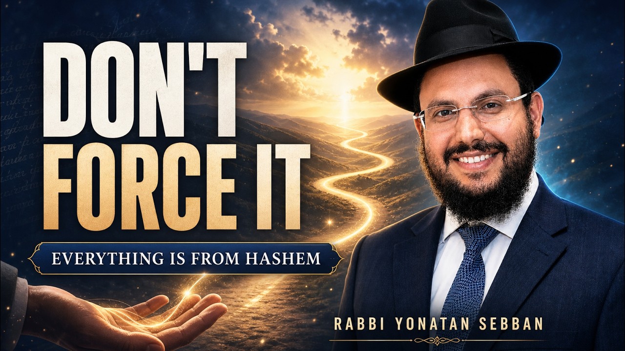 You Don’t Have to Push So Hard | Rabbi Yonatan Sebban