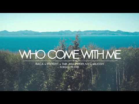 Raca x PeeRZet x TMK aka Piekielny x Miuosh - Who Come With me (RobSon Blend)