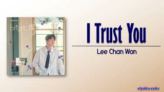 Lee Chan Won - 당신을 믿어요 (I Trust You) [Rom|Eng Lyric]