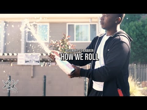 How We Roll- BossMan P ft. Laqueen (Official Music Video) Shot by: @LacedVis