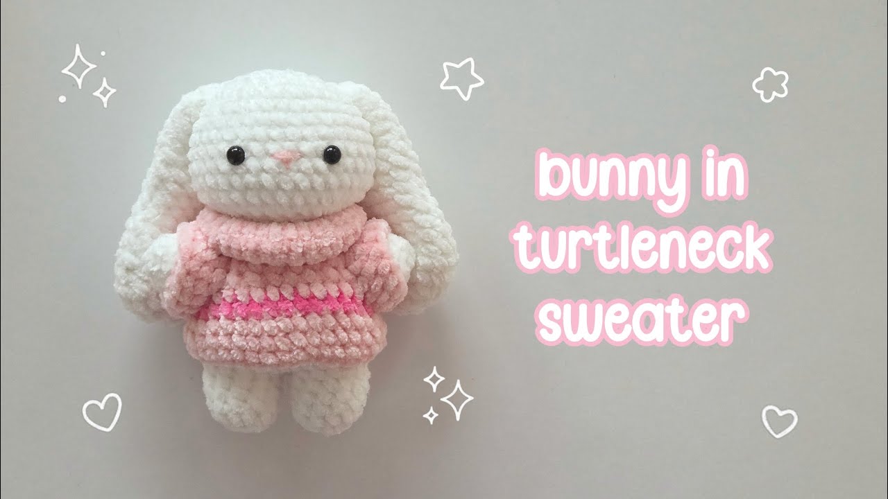 💗🐰Bunny in Turtleneck Sweater Crochet/Amigurumi Tutorial |Easy, cute and free pattern|🐰💗