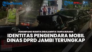 Pengemudi dan Wanita Tak Berbusana di Mobil Dinas DPRD Jambi yang Kecelakaan Terungkap Identitasnya