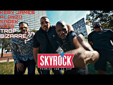 Kery James, Alonzo, Sadek, Kofs - Trop bizarre (Version Skyrock)