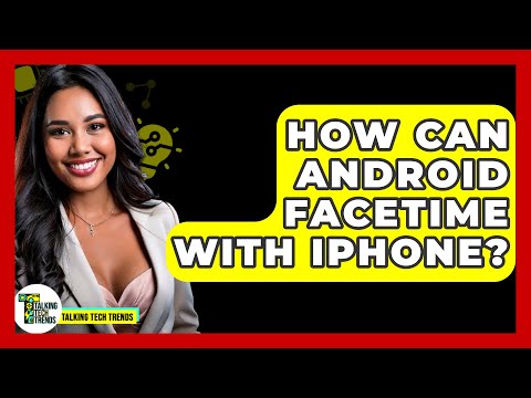 How Can Android FaceTime With iPhone? - Talking Tech Trends