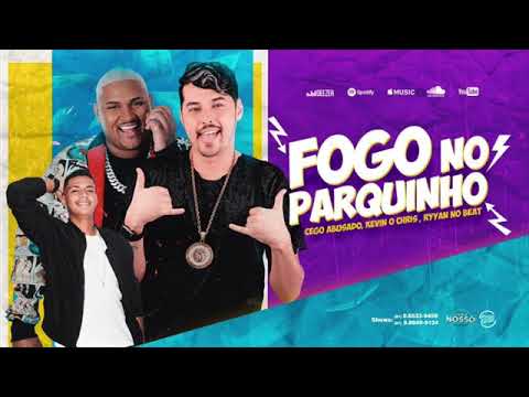 MC CEGO ABUSADO E KEVIN O CHRIS - FOGO NO PARQUINHO