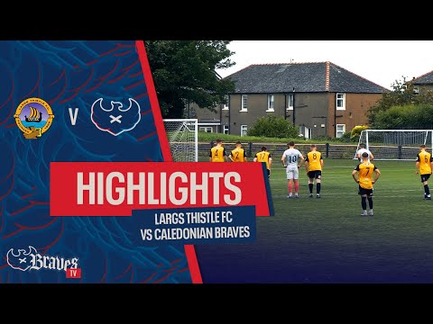 HIGHLIGHTS: ⚽ Largs Thistle FC vs Caledonian Braves | Pre-Season Friendly 2025