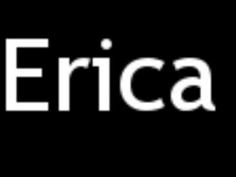 How to Pronounce Erica
