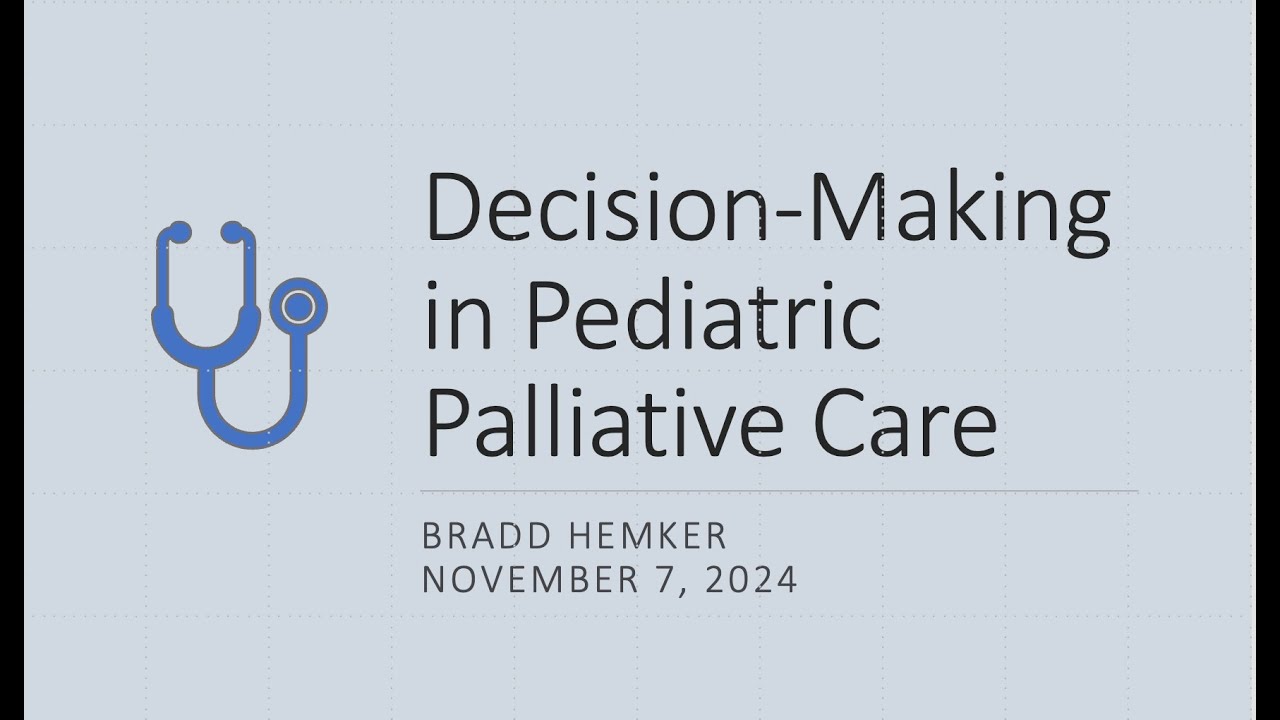 2024.11.07 Decision Making  in Pediatric Palliative Care