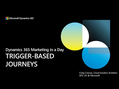 D365 Marketing in a Day - Trigger-Based Journeys