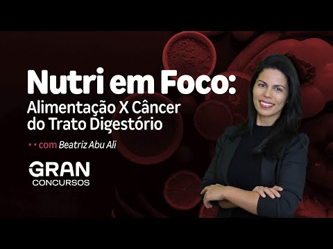 Nutri em Foco: Alimentação X Câncer do Trato Digestório com Beatriz Abu Ali