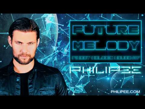 PHILIPƎE - Future Melody #007 | Best melodic Deep/Future House 2017
