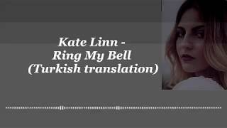 Kate Linn - Ring My Bell (Turkish translation)  lyrics
