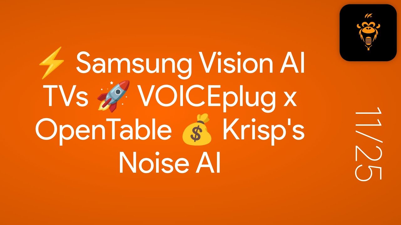 ⚡ Samsung Vision AI TVs 🚀 VOICEplug x OpenTable 💰 Krisp's Noise AI
