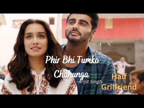 Phir Bhi Tumko Chahunga | Lyrical Song | Arijit Singh | Half Grilfriend | #lyricalmusic