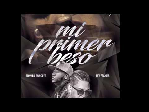 Rey Francis Feat. Edward Swagger - Mi Primer Beso Prod. By Blaze
