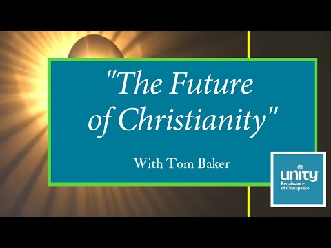Message: “The Future of Christianity” Tom Baker – August 30, 2020