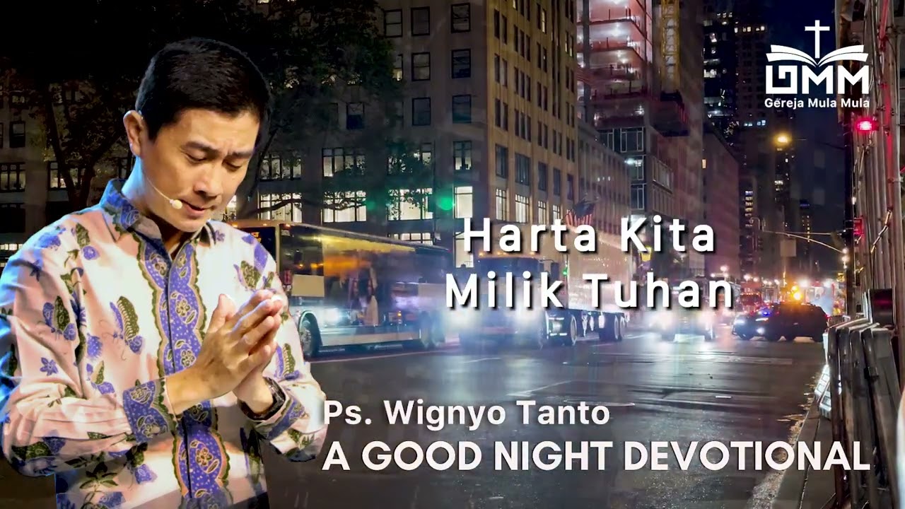 a Good Night Devotional | Harta Kita Milik Tuhan | Ps. Wignyo Tanto