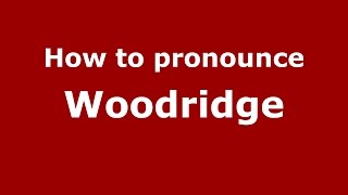 How to pronounce Woodridge