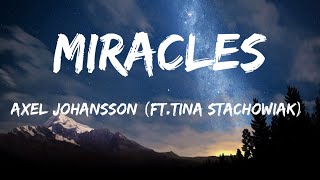 Download lagu Axel Johansson - Miracles (lyrics) ft. Tina Stachowiak mp3 Download lagu Axel Johansson - Miracles (lyrics) ft. Tina Stachowiak mp3