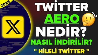 HİLELİ TWİTTER! TWİTTER AERO NEDİR? NASIL İNDİRİLİR? NASIL KULLANILIR? 2025 GÜNC