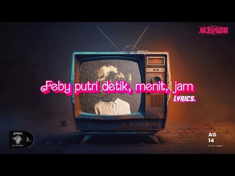 Feby Putri - Detik, Menit, Jam ( Lirik )