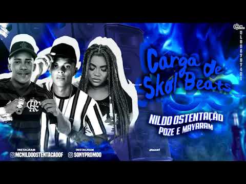 NILDO OSTENTAÇÃO FEAT: MC POZE DO RODO E MC MAYARAH - CARGA DE SKOL BEATS