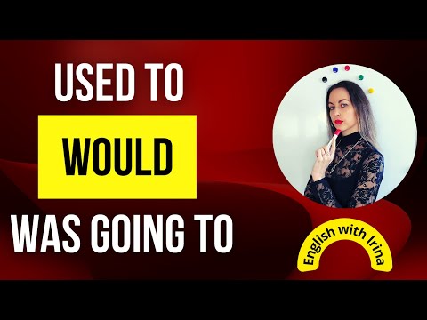 Used to. Would. Was going to. Past habbits, repeated actions and states.