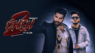 SHEH 2: (Video Song ) Singga Ft Ellde | Latest Punjabi Songs 2019 | Badnaam Group