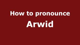 How to pronounce Arwid