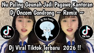 Download lagu DJ NU PALING GEUNAH JADI PAGAWE KANTORAN || DJ ONCOM GONDRONG VIRAL TIKTOK 2026 mp3 Download lagu DJ NU PALING GEUNAH JADI PAGAWE KANTORAN || DJ ONCOM GONDRONG VIRAL TIKTOK 2026 mp3